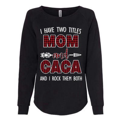 I Have Two Titles Mom And Gaga And I Rock Them Both Womens California Wash Sweatshirt