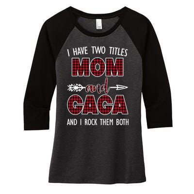 I Have Two Titles Mom And Gaga And I Rock Them Both Women's Tri-Blend 3/4-Sleeve Raglan Shirt