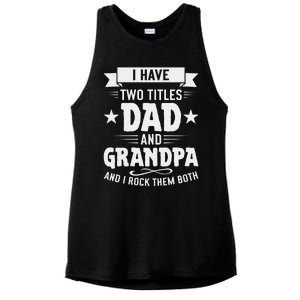 I Have Two Titles Dad And Grandpa Fathers Day Ladies PosiCharge Tri-Blend Wicking Tank