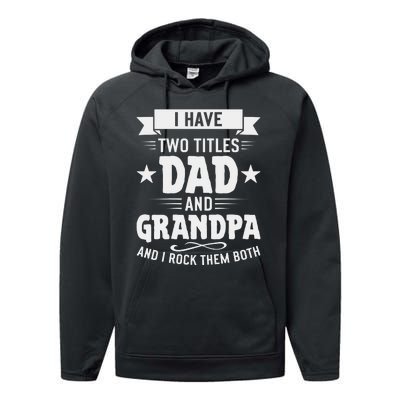 I Have Two Titles Dad And Grandpa Fathers Day Performance Fleece Hoodie