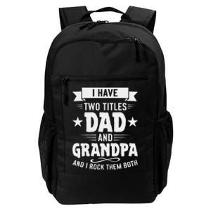 I Have Two Titles Dad And Grandpa Fathers Day Daily Commute Backpack