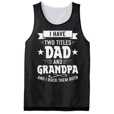 I Have Two Titles Dad And Grandpa Fathers Day Mesh Reversible Basketball Jersey Tank