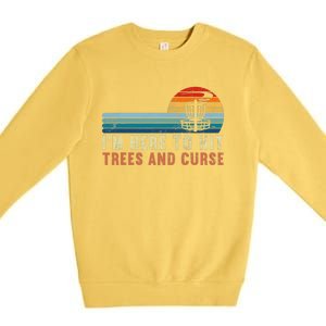 I'm Here To Hit Trees And Curse Disc Golf Gift Funny Premium Crewneck Sweatshirt