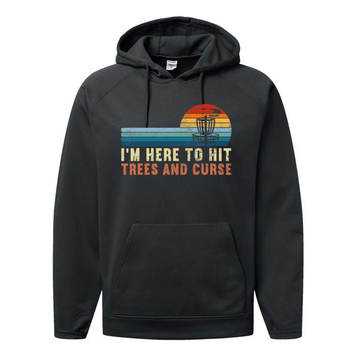 I'm Here To Hit Trees And Curse Disc Golf Gift Funny Performance Fleece Hoodie