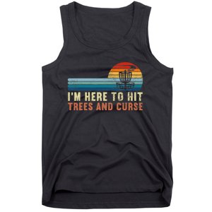 I'm Here To Hit Trees And Curse Disc Golf Gift Funny Tank Top