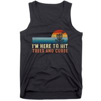 I'm Here To Hit Trees And Curse Disc Golf Gift Funny Tank Top