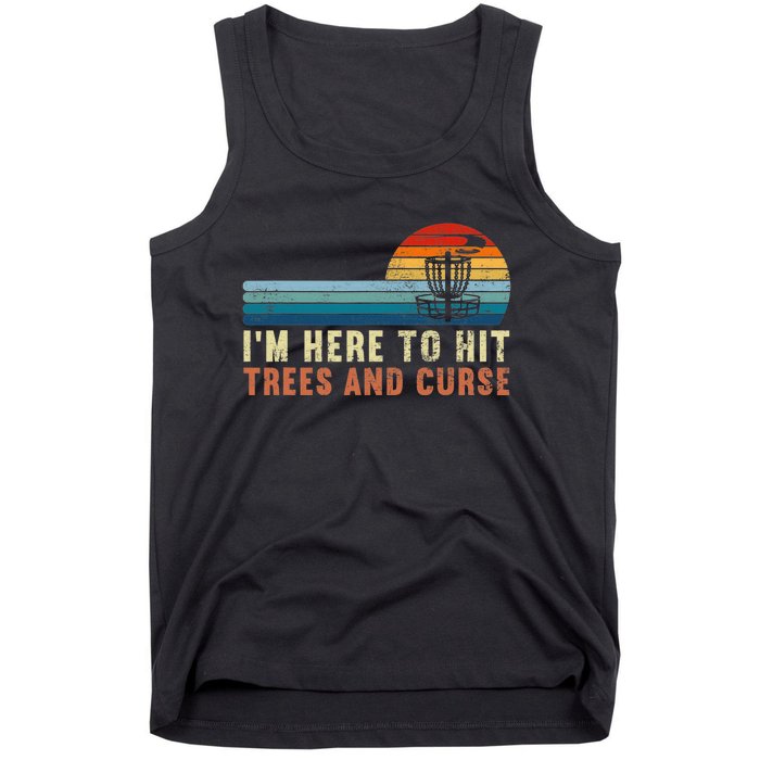 I'm Here To Hit Trees And Curse Disc Golf Gift Funny Tank Top