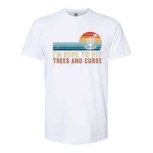 I'm Here To Hit Trees And Curse Disc Golf Gift Funny Softstyle CVC T-Shirt