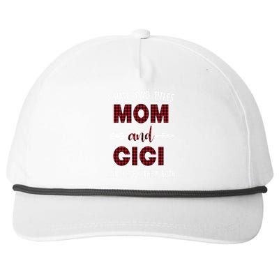 I Have Two Titles Mom And Gigi And I Rock Them Both Snapback Five-Panel Rope Hat