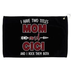 I Have Two Titles Mom And Gigi And I Rock Them Both Grommeted Golf Towel