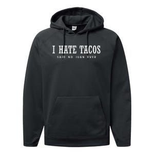 I Hate Tacos Said No Juan Ever Performance Fleece Hoodie