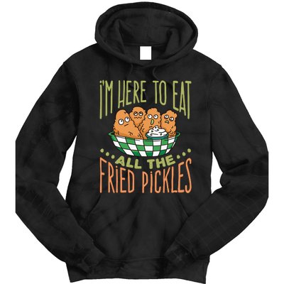 IM Here To Eat All The Fried Pickles Tie Dye Hoodie