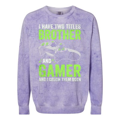 I Have Two Titles Brother And Gamer Video Games Brother Great Gift Colorblast Crewneck Sweatshirt