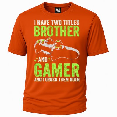 I Have Two Titles Brother And Gamer Video Games Brother Great Gift Cooling Performance Crew T-Shirt