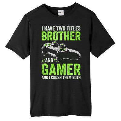 I Have Two Titles Brother And Gamer Video Games Brother Great Gift Tall Fusion ChromaSoft Performance T-Shirt