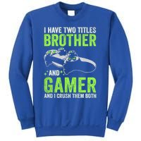 I Have Two Titles Brother And Gamer Video Games Brother Great Gift Sweatshirt