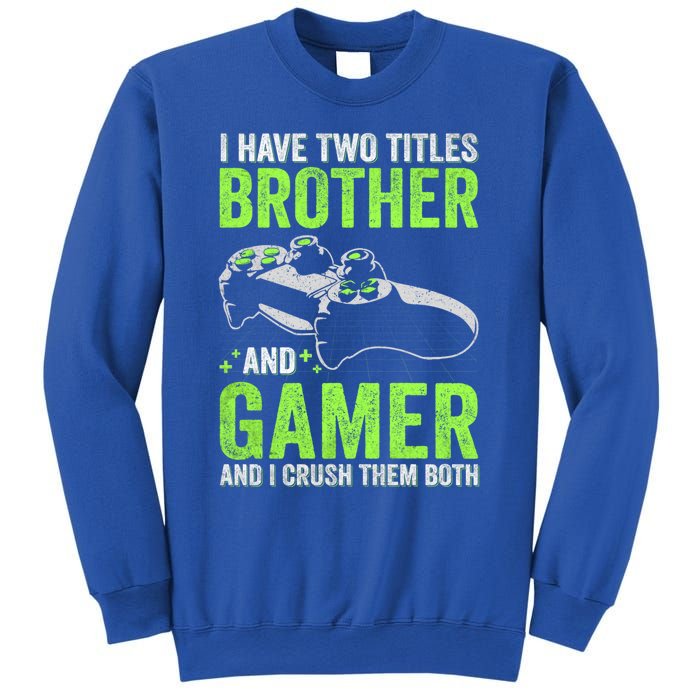 I Have Two Titles Brother And Gamer Video Games Brother Great Gift Sweatshirt