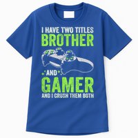 I Have Two Titles Brother And Gamer Video Games Brother Great Gift Tall T-Shirt