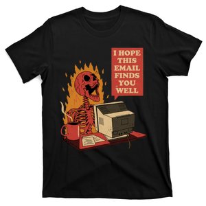 I Hope This Email Finds You Well Funny Skeleton T-Shirt