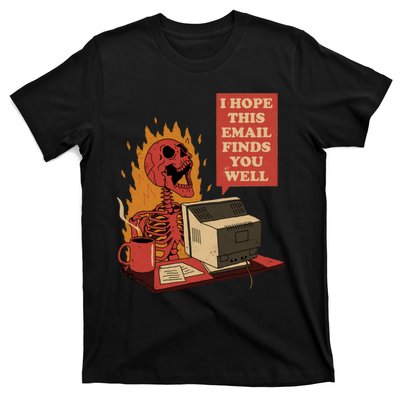 I Hope This Email Finds You Well Funny Skeleton T-Shirt