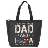 I Have Two Titles Dad And Papa Us American Flag Zip Tote Bag