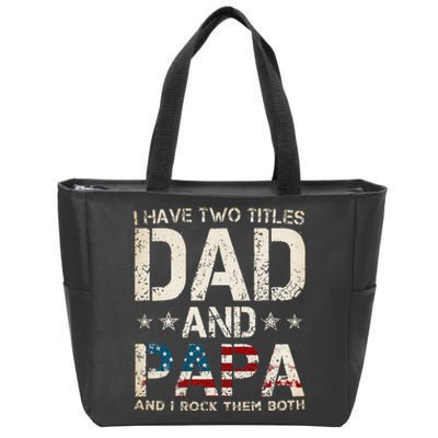 I Have Two Titles Dad And Papa Us American Flag Zip Tote Bag