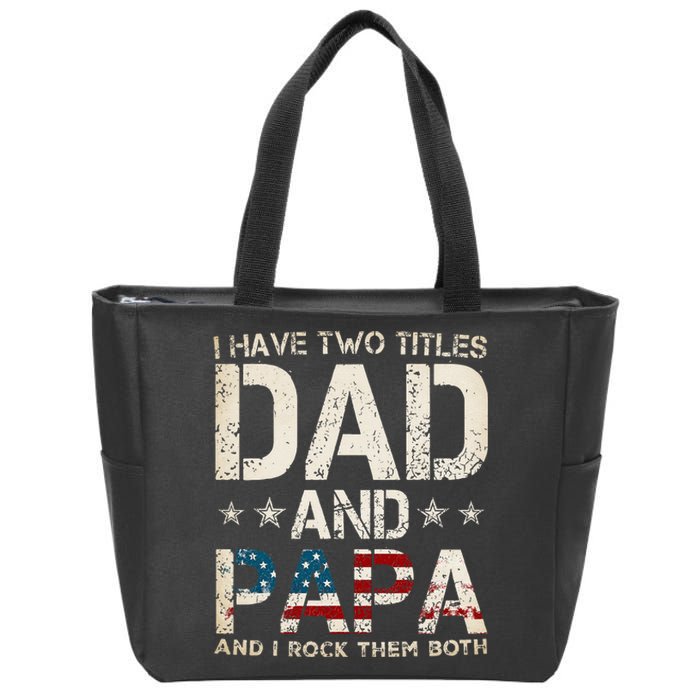 I Have Two Titles Dad And Papa Us American Flag Zip Tote Bag