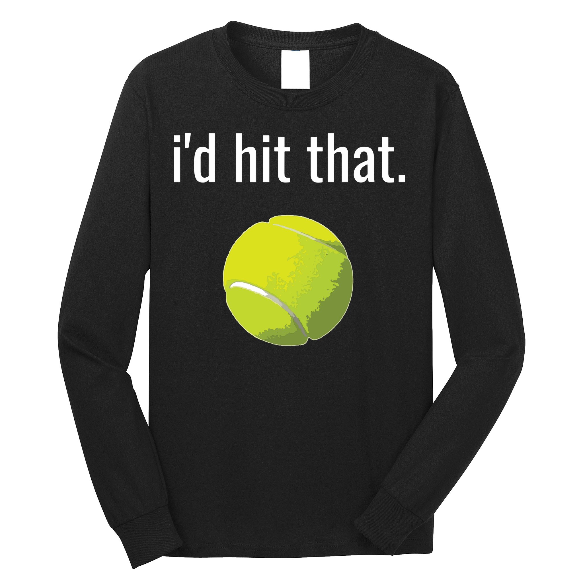 Id Hit That Tennis Shirts Funny Tennis Gift Long Sleeve Shirt