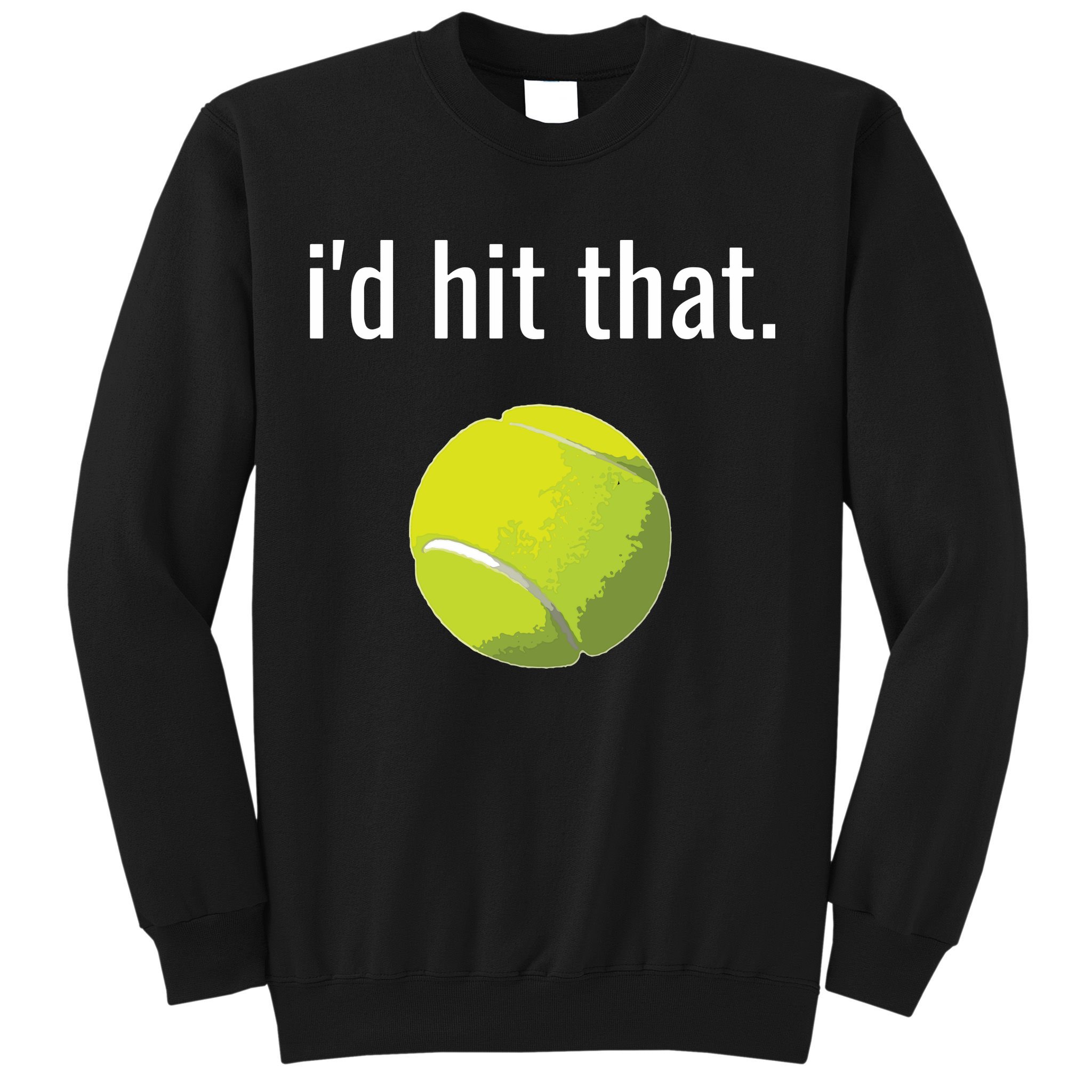 Id Hit That Tennis Shirts Funny Tennis Gift Sweatshirt