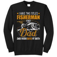 I Have Two Titles Fisherman Dad Bass Fishing Father's Day Sweatshirt