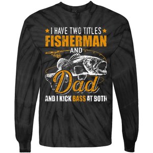 I Have Two Titles Fisherman Dad Bass Fishing Father's Day Tie-Dye Long Sleeve Shirt