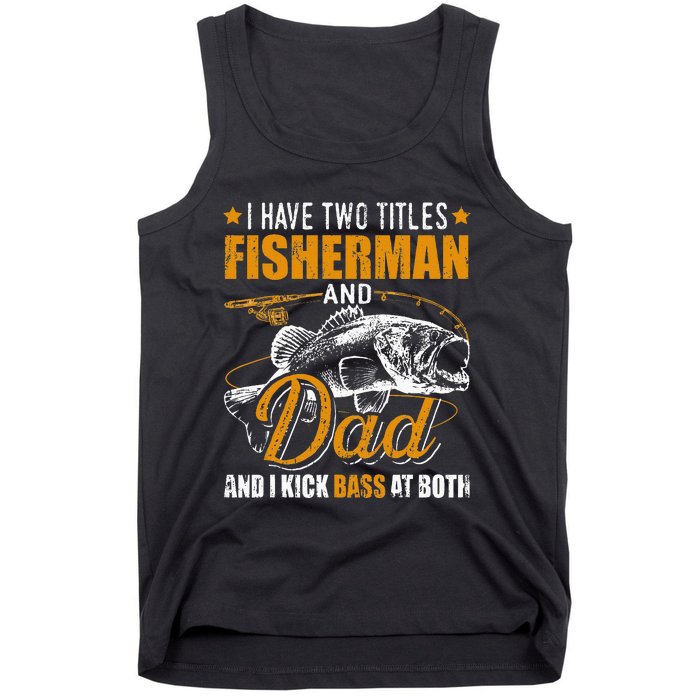 I Have Two Titles Fisherman Dad Bass Fishing Father's Day Tank Top