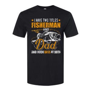 I Have Two Titles Fisherman Dad Bass Fishing Father's Day Softstyle CVC T-Shirt