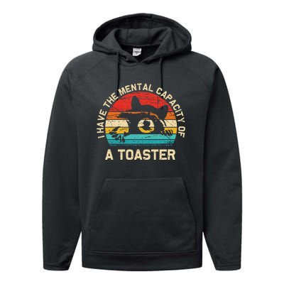 I Have The Mental Capacity Of A Toaster Funny Animal Lover Performance Fleece Hoodie