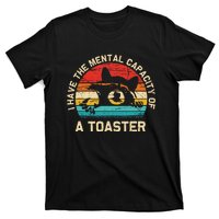 I Have The Mental Capacity Of A Toaster Funny Animal Lover T-Shirt