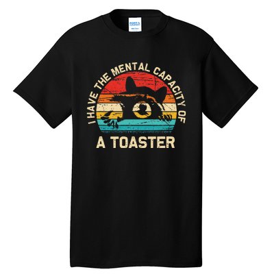 I Have The Mental Capacity Of A Toaster Funny Animal Lover Tall T-Shirt