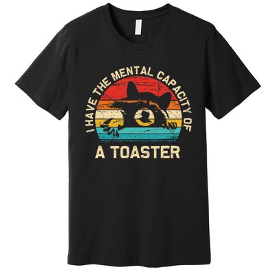 I Have The Mental Capacity Of A Toaster Funny Animal Lover Premium T-Shirt