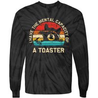 I Have The Mental Capacity Of A Toaster Funny Animal Lover Tie-Dye Long Sleeve Shirt