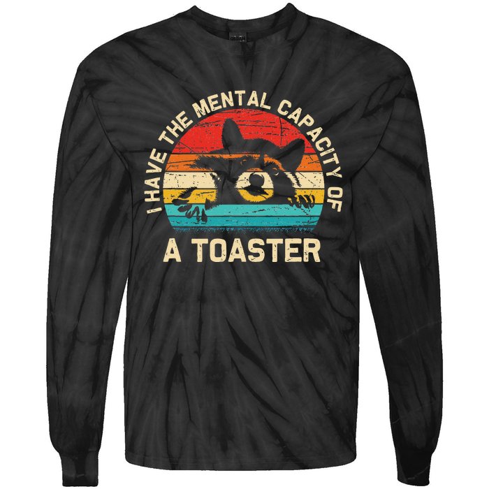 I Have The Mental Capacity Of A Toaster Funny Animal Lover Tie-Dye Long Sleeve Shirt