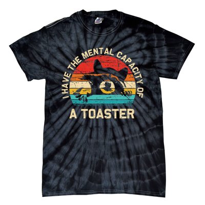 I Have The Mental Capacity Of A Toaster Funny Animal Lover Tie-Dye T-Shirt