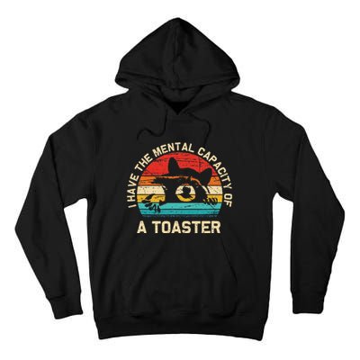 I Have The Mental Capacity Of A Toaster Funny Animal Lover Tall Hoodie