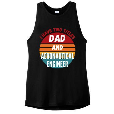 I Have Two Titles Dad And Aeronautical Engineer Gift Ladies PosiCharge Tri-Blend Wicking Tank