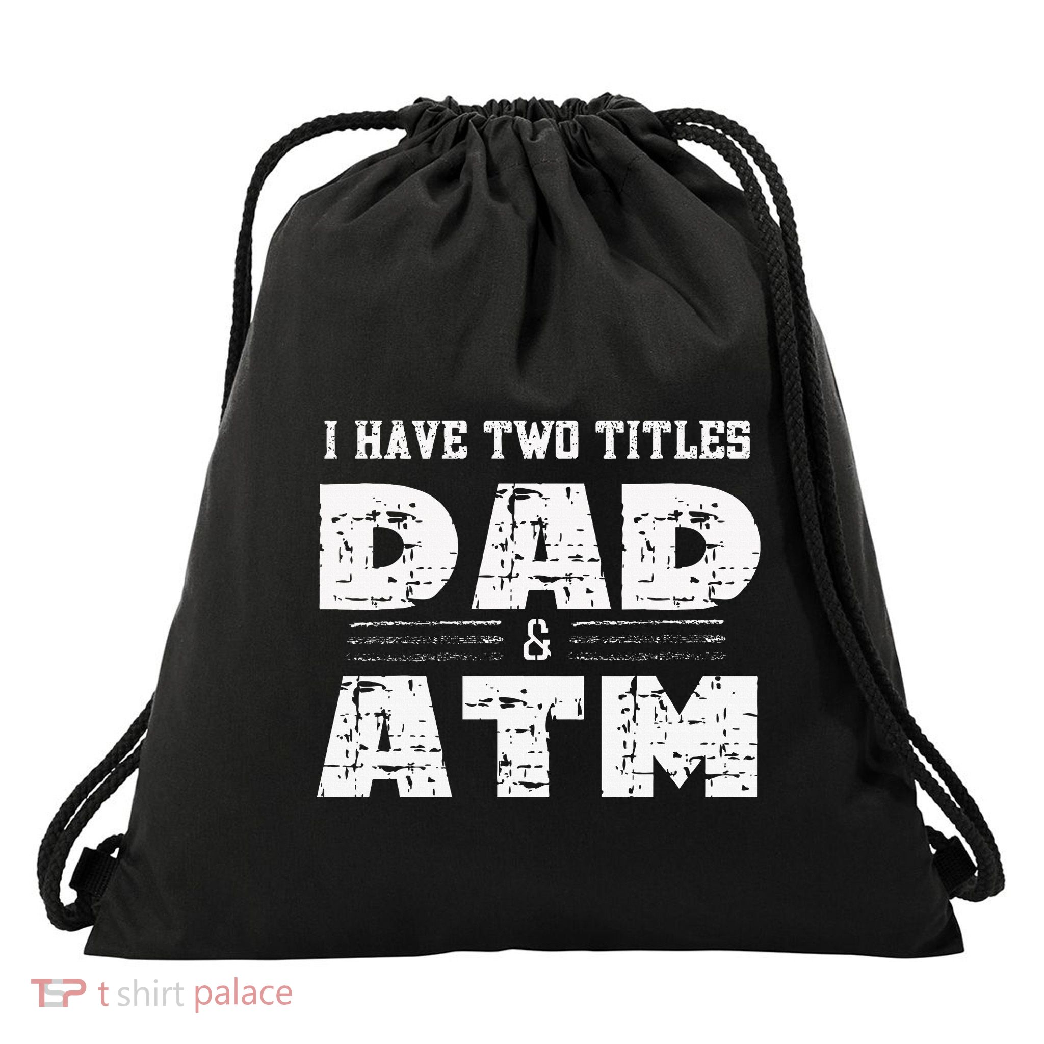 I Have Two Titles Dad & Atm Fathers Day Drawstring Bag