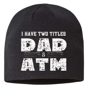 I Have Two Titles Dad & Atm Fathers Day Sustainable Beanie