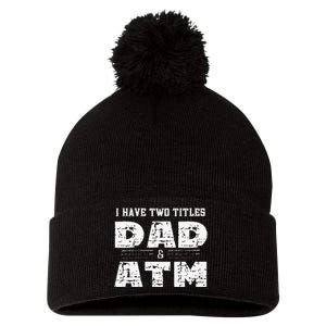 I Have Two Titles Dad & Atm Fathers Day Pom Pom 12in Knit Beanie