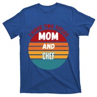 I Have Two Titles Mom And Chef Gift T-Shirt