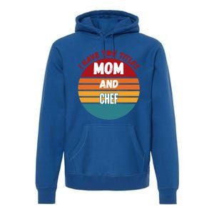 I Have Two Titles Mom And Chef Gift Premium Hoodie