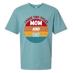 I Have Two Titles Mom And Chef Gift Sueded Cloud Jersey T-Shirt