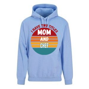 I Have Two Titles Mom And Chef Gift Unisex Surf Hoodie