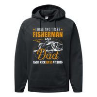 I Have Two Titles Fisherman Dad Bass Fishing Performance Fleece Hoodie